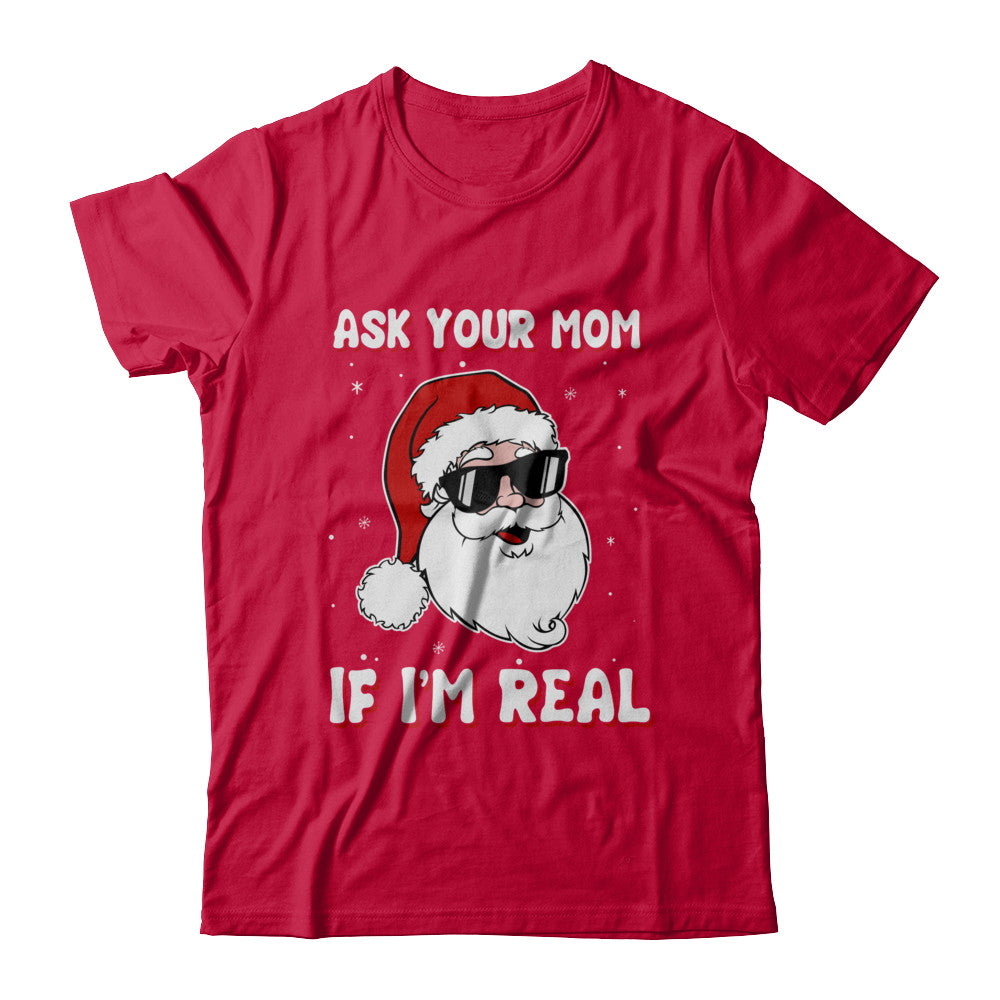 Ask Your Mom If I'm Real Santa Claus Funny Christmas T-Shirt & Hoodie | Teecentury.com