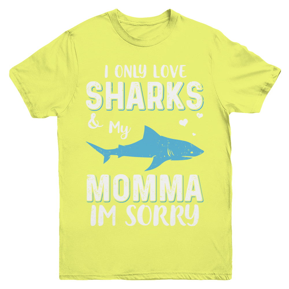 I Only Love Sharks And My Momma I'm Sorry Youth Youth Shirt | Teecentury.com