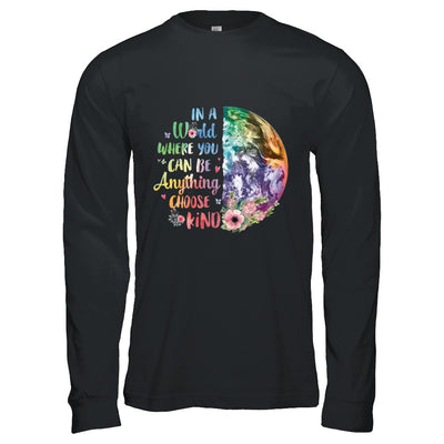 Earth In A World Where You Can Be Anything Be Kind T-Shirt & Hoodie | Teecentury.com