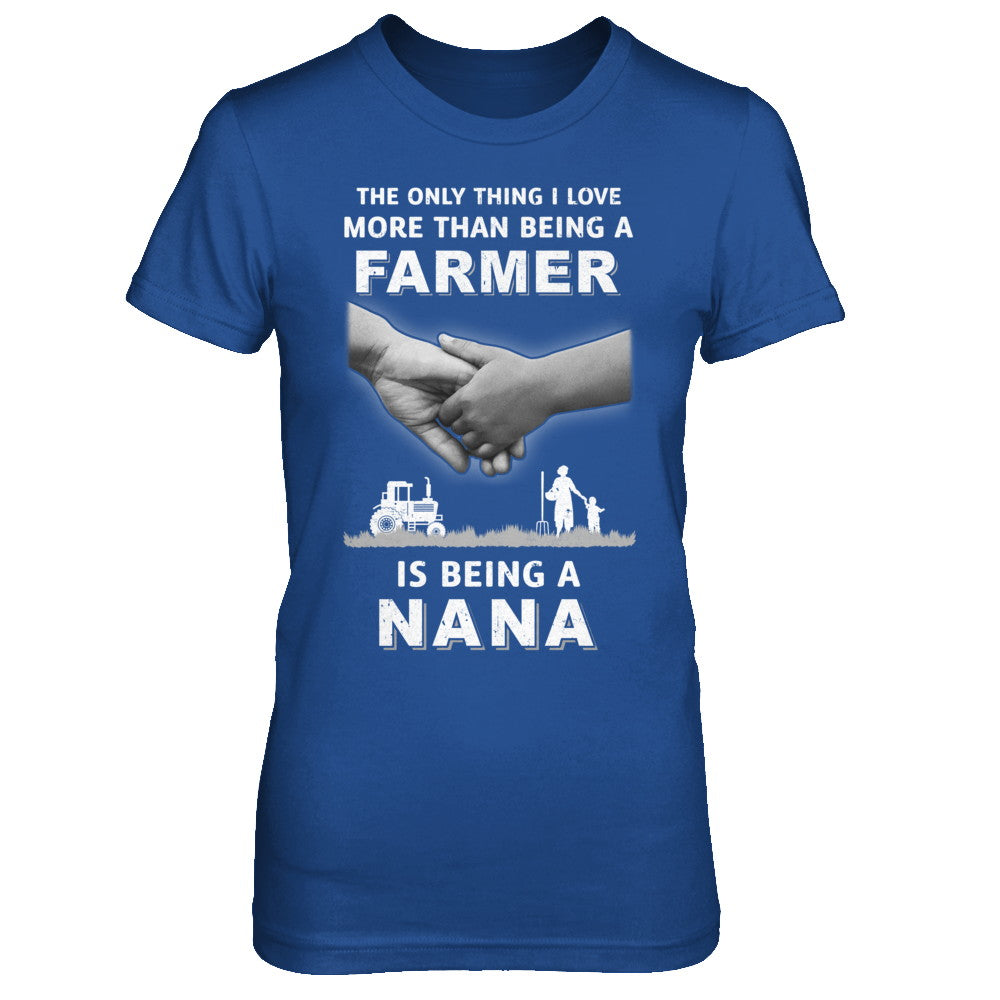 Love More Than Farmer Being A Nana Fathers Day T-Shirt & Hoodie | Teecentury.com