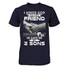 I Asked God For A Best Friend He Gave Me My Two Sons T-Shirt & Hoodie | Teecentury.com