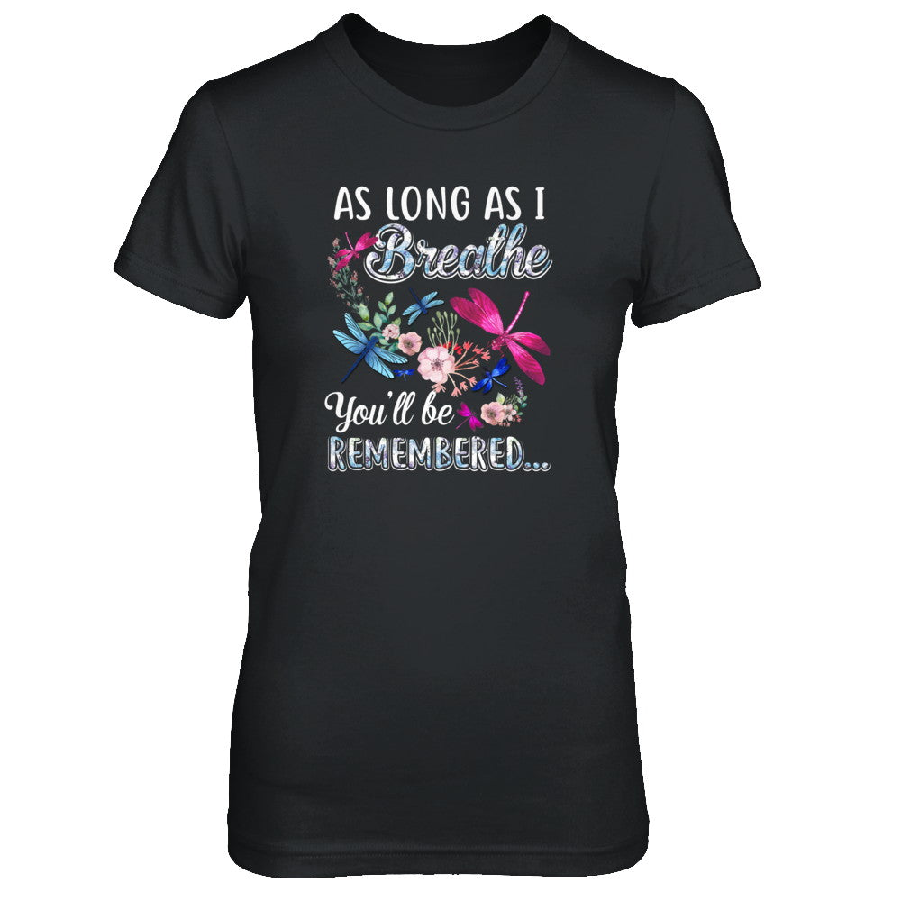 As Long As I Breathe You Will Be Remembered Dragonfly T-Shirt & Tank Top | Teecentury.com