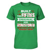 Built In The Fifties Original And Unrestored T-Shirt & Hoodie | Teecentury.com