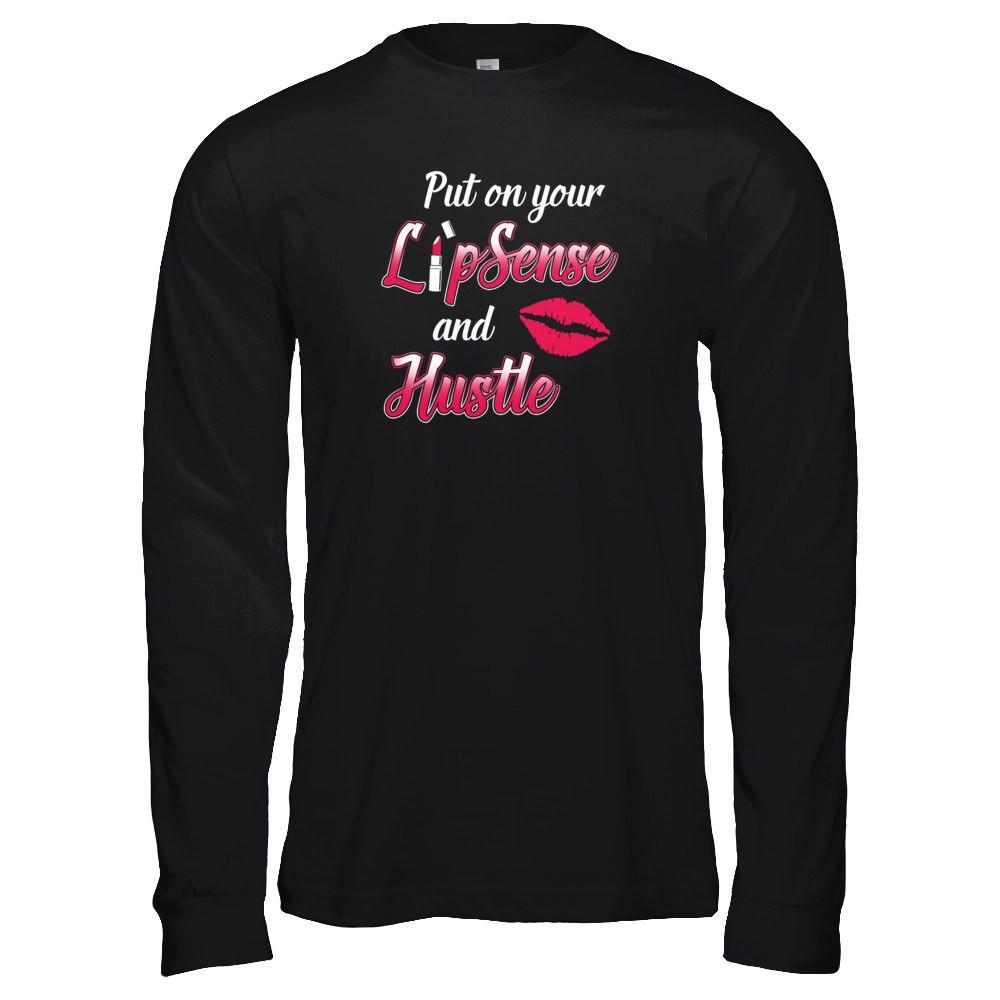 Put On Your Lipsense And Hustle T-Shirt & Tank Top | Teecentury.com