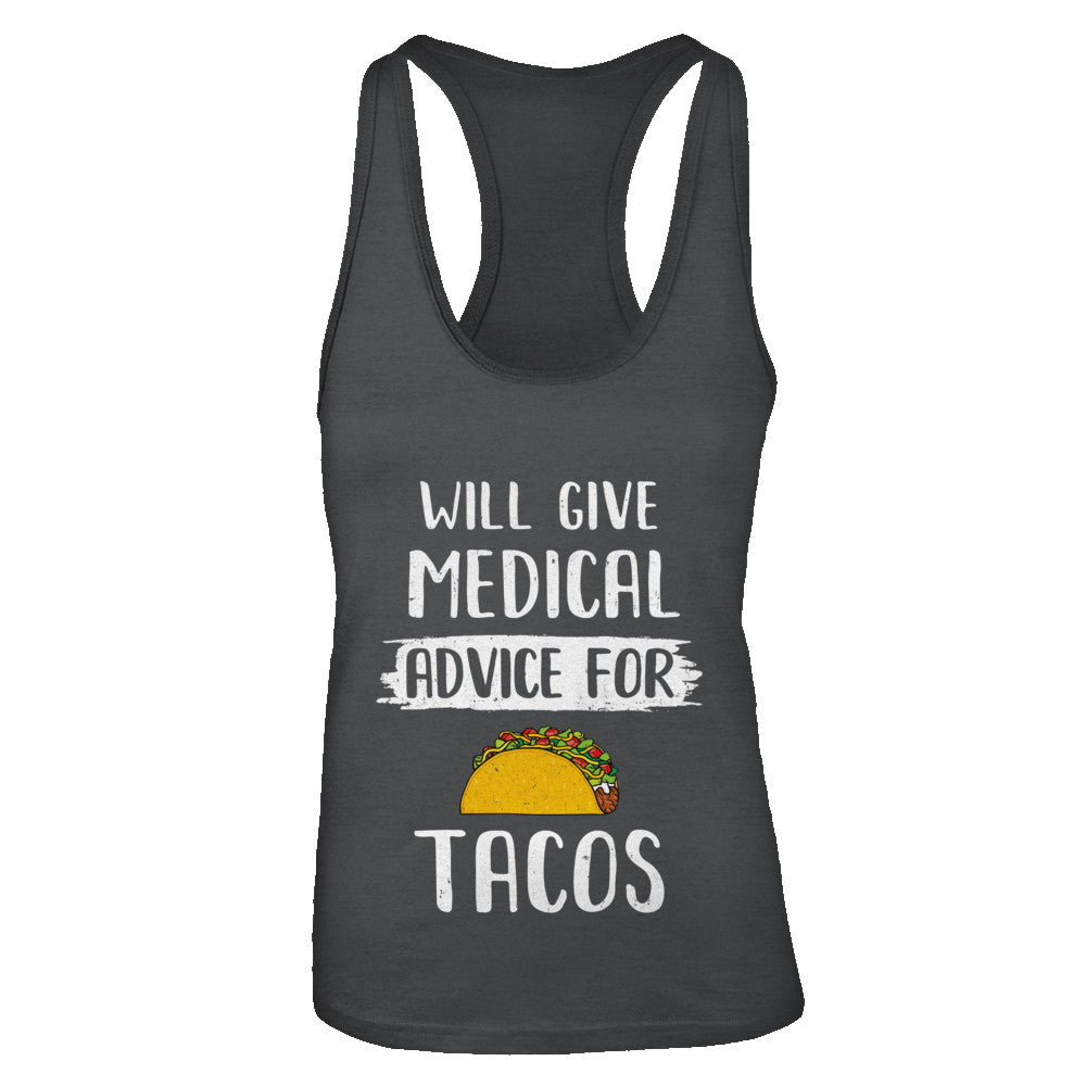 Funny Will Give Medical Advice For Tacos T-Shirt & Tank Top | Teecentury.com