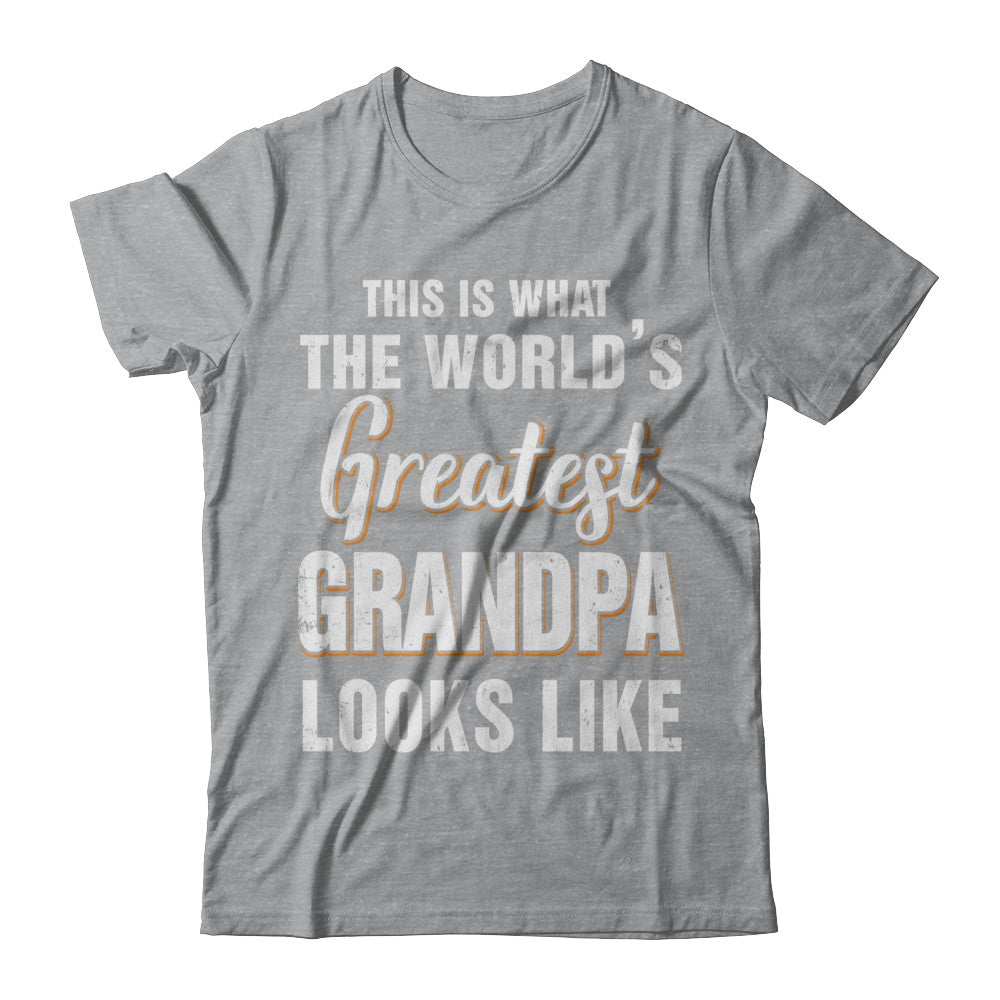 What World's Greatest Grandpa Looks Like Fathers Day T-Shirt & Hoodie | Teecentury.com