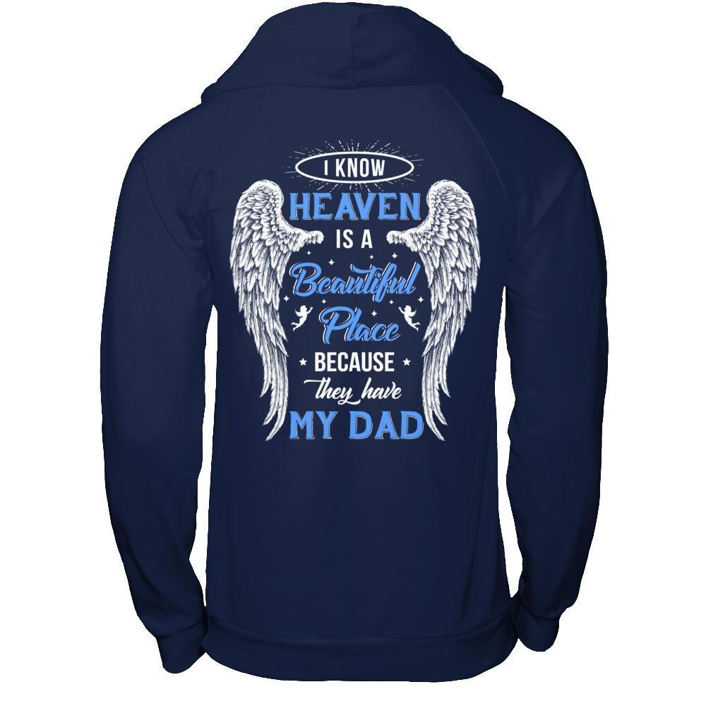 I Know Heaven Is A Beautiful Place Because They Have My Dad T-Shirt & Hoodie | Teecentury.com