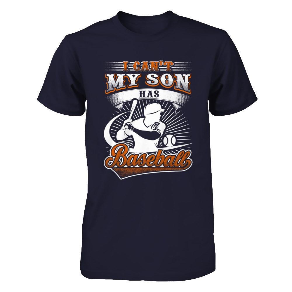 I Can't My Son Has Baseball T-Shirt & Hoodie | Teecentury.com