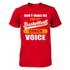 Don't Make Me Use My Basketball Coach Voice T-Shirt & Hoodie | Teecentury.com