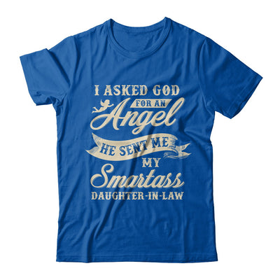 I Asked God For An Angel He Sent Me My Smartass Daughter-In-Law T-Shirt & Hoodie | Teecentury.com