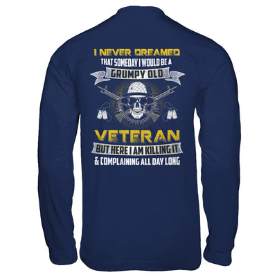 I Never Dreamed I Would Be A Grumpy Old Veteran T-Shirt & Hoodie | Teecentury.com