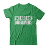 We Are All Dreamers T-Shirt & Hoodie | Teecentury.com