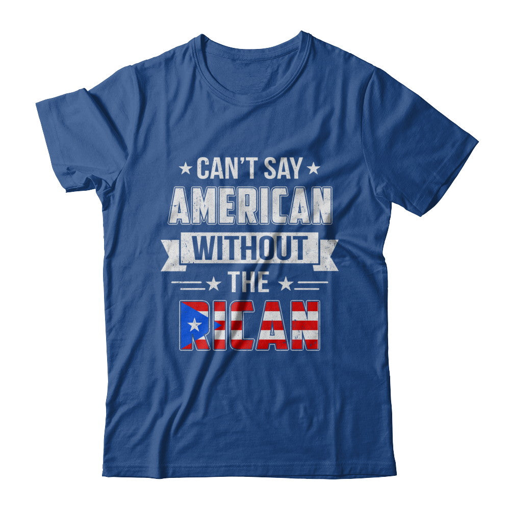 Can't Say American Without The Rican T-Shirt & Hoodie | Teecentury.com