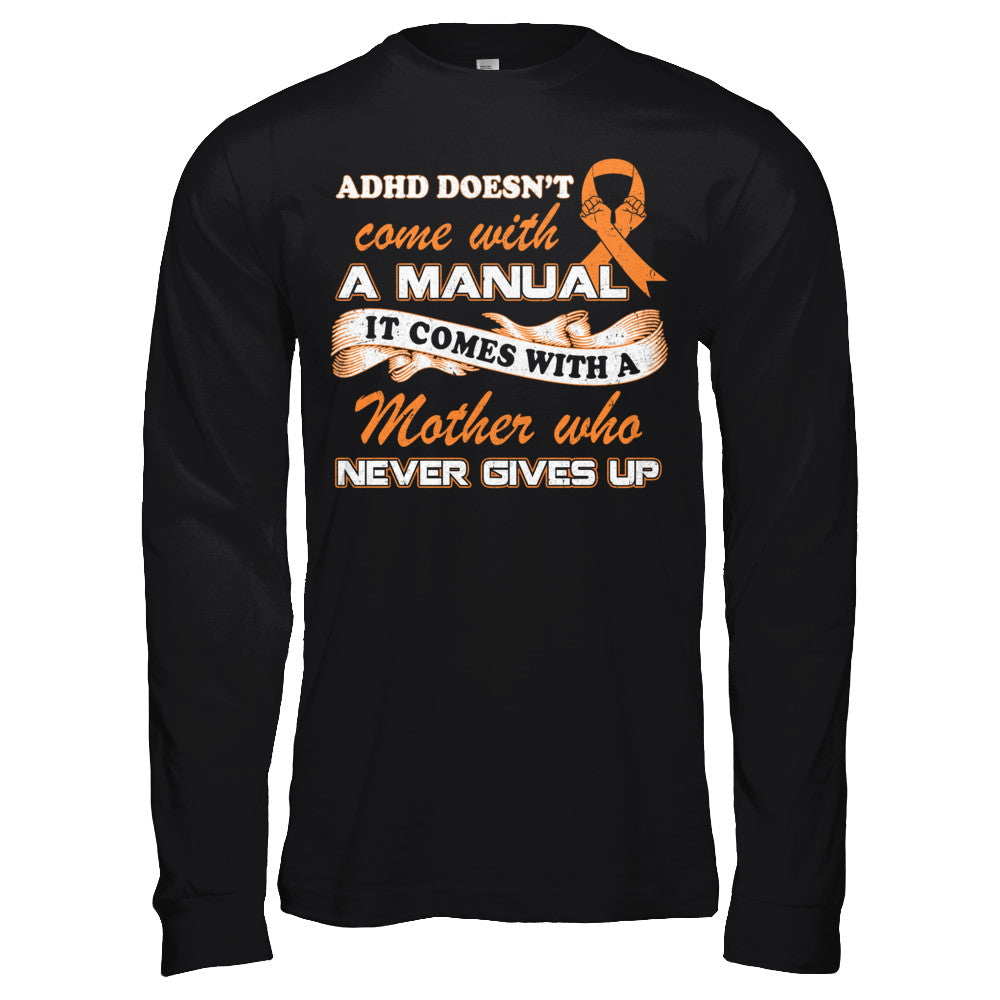 Adhd Comes With A Mother Who Never Gives Up T-Shirt & Hoodie | Teecentury.com