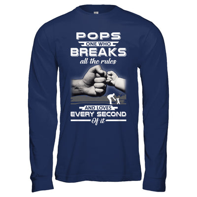 Pops One Who Breaks All The Rules And Loves Every Second Of It T-Shirt & Hoodie | Teecentury.com