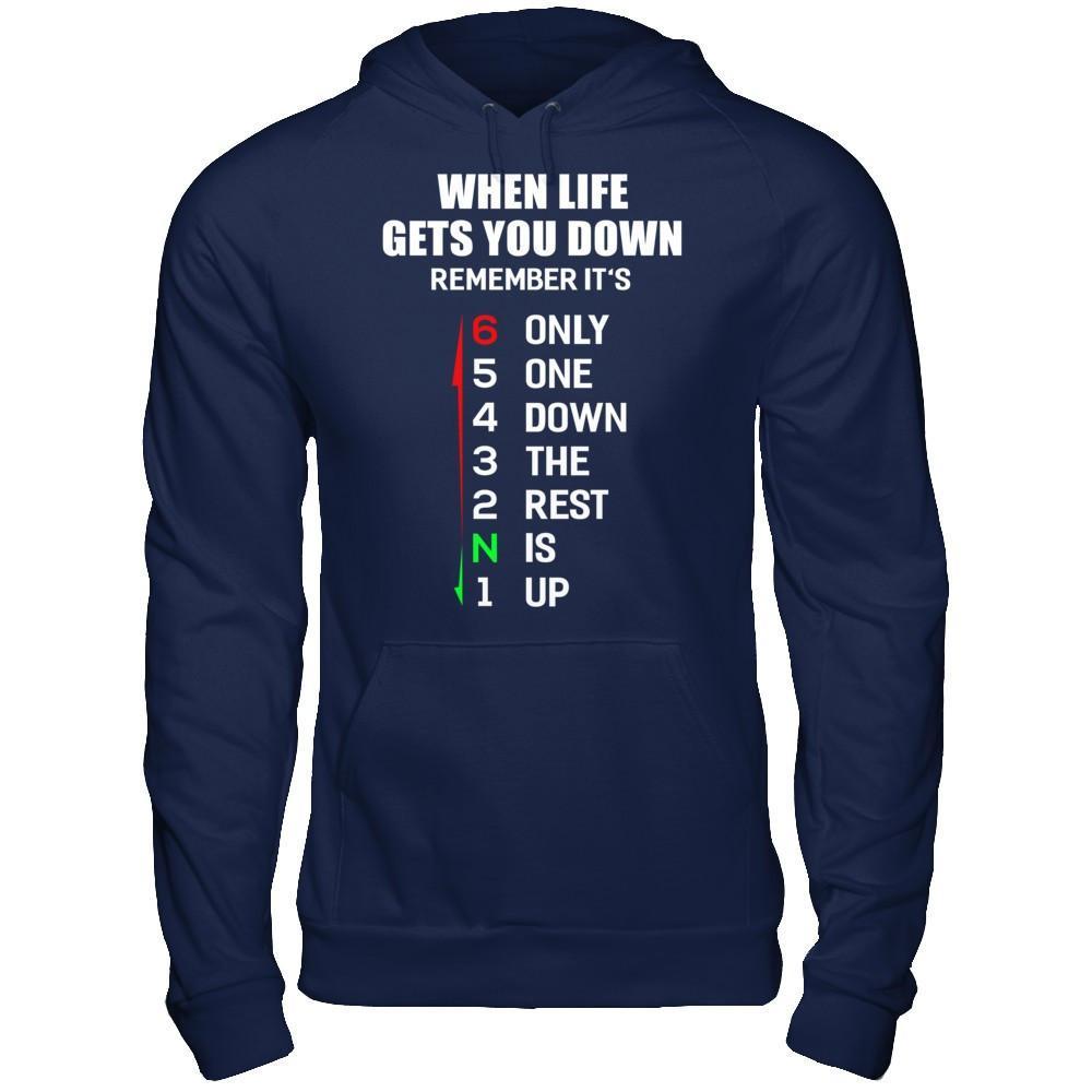 When Life Gets You Down Remember It's Only One Down The Rest Is Up T-Shirt & Hoodie | Teecentury.com