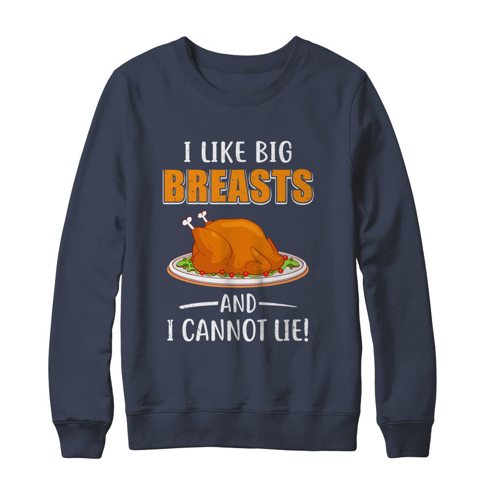 I Like Big Breasts And I Cannot Lie Funny Thanksgiving T-Shirt I Like Big Breasts And I Cannot Lie Funny Thanksgiving T-Shirt