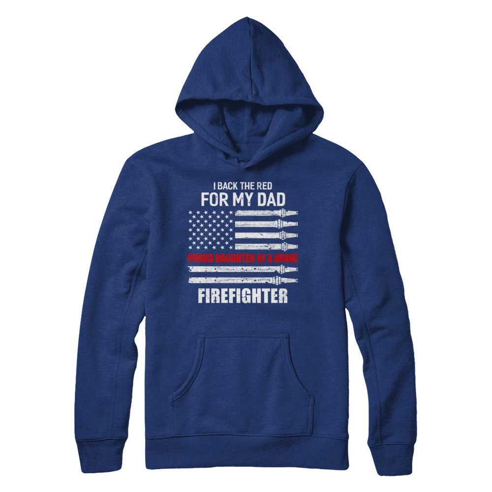 I Back The Red For My Dad Proud Daughter Firefighter T-Shirt & Hoodie | Teecentury.com