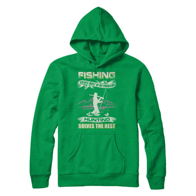 Fishing Solves Most of My Problems Hunting Solves The Rest T-Shirt & Hoodie | Teecentury.com