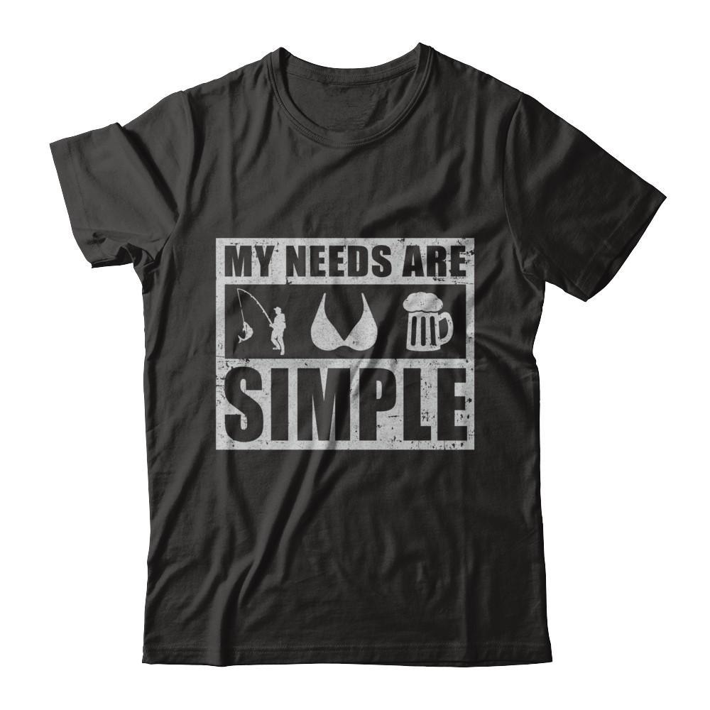 My Needs Are Simple T Shirt Funny Fishing Boobs  