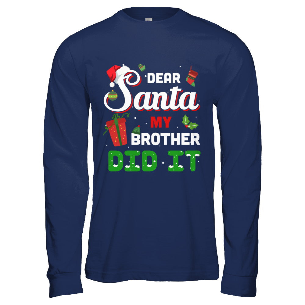 Dear Santa My Brother Did It Christmas T-Shirt & Hoodie | Teecentury.com