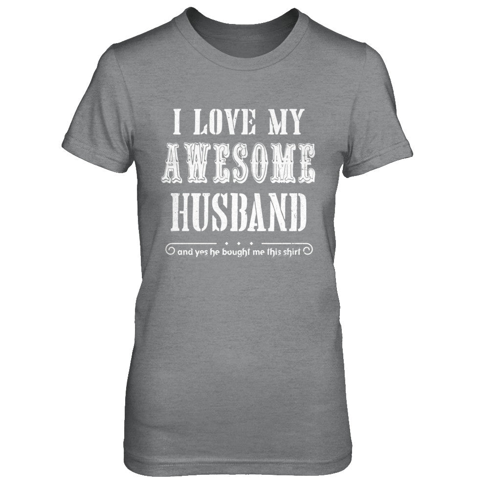 I Love My Husband Funny Wife Gift For Her From Husband T-Shirt & Hoodie | Teecentury.com