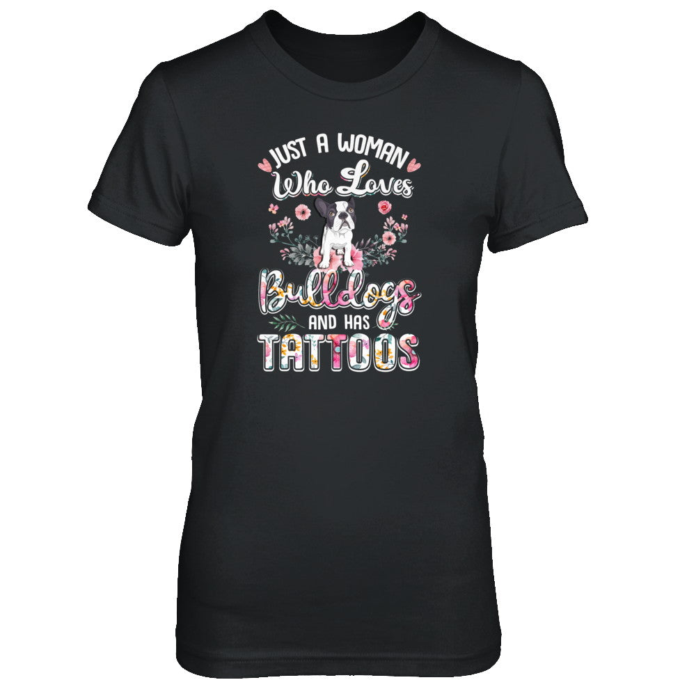 Just A Woman Who Loves Bulldogs And Has Tattoos T-Shirt & Tank Top | Teecentury.com