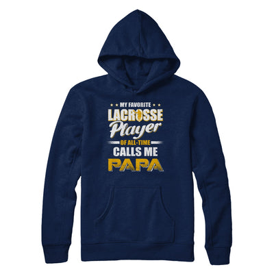 My Favorite Lacrosse Player Calls Me Papa Lacrosse T-Shirt & Hoodie | Teecentury.com