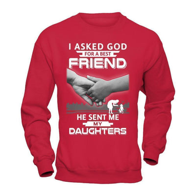 I Asked God For A Best Friend He Sent Me My Daughters T-Shirt & Hoodie | Teecentury.com