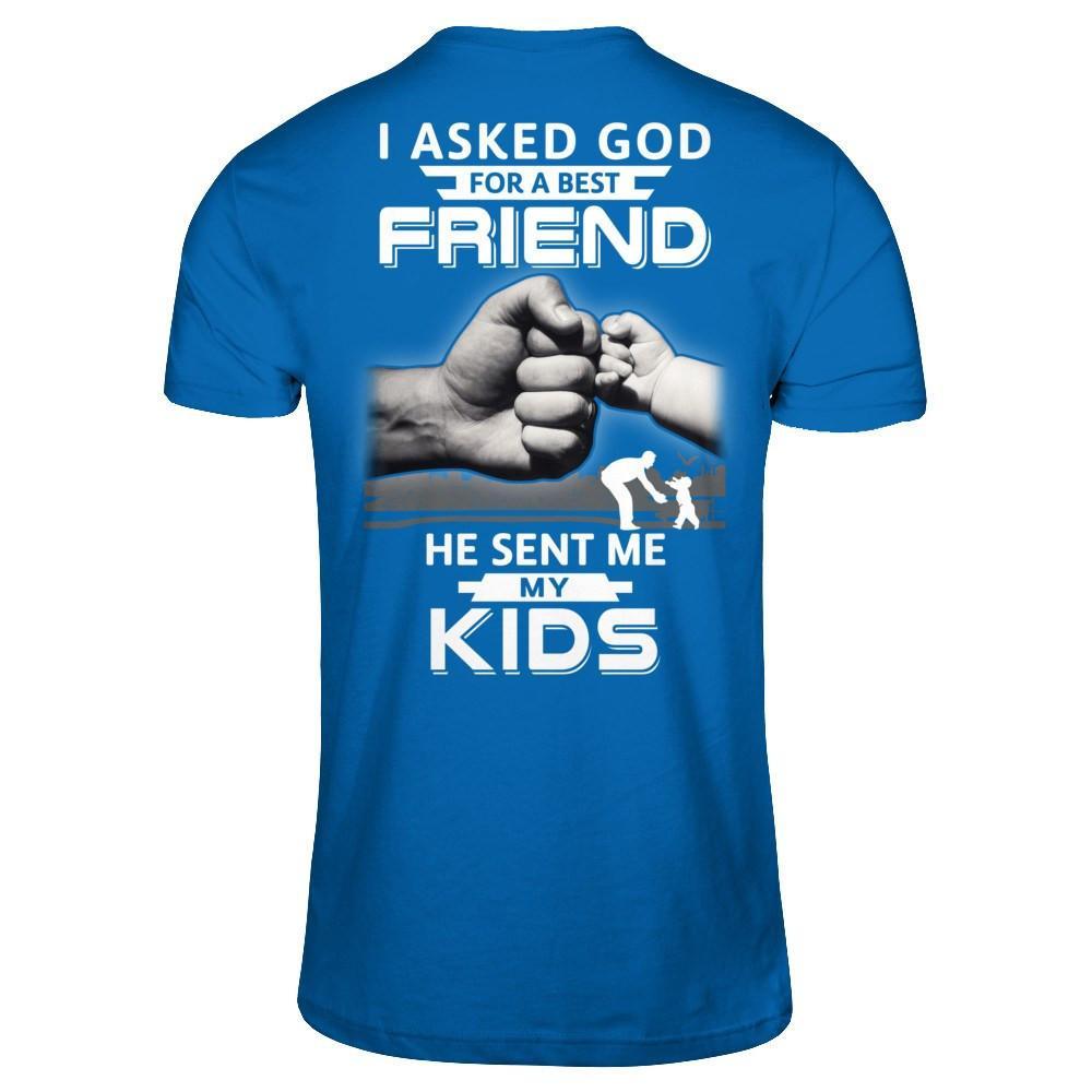 I Asked God For A Best Friend He Sent Me My Kids T-Shirt & Hoodie | Teecentury.com