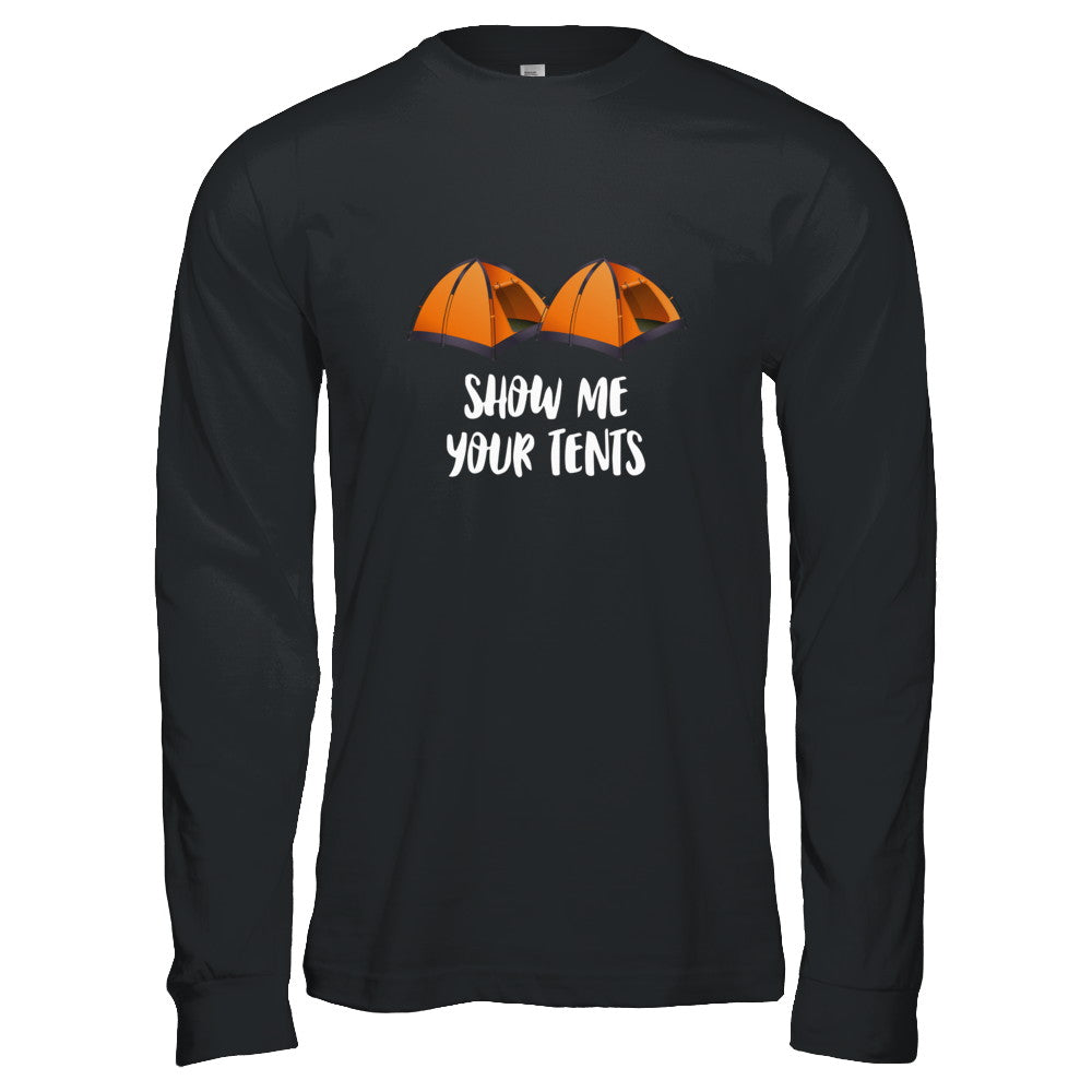 Show Me Your Tents Funny Outdoor Camping T-Shirt & Tank Top | Teecentury.com