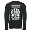 Never Dreamed I Would Be A Cool Hockey Mom Mothers Day T-Shirt & Hoodie | Teecentury.com