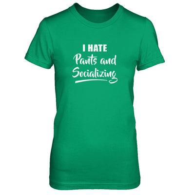 I Hate Pants And Socializing T-Shirt & Tank Top | Teecentury.com