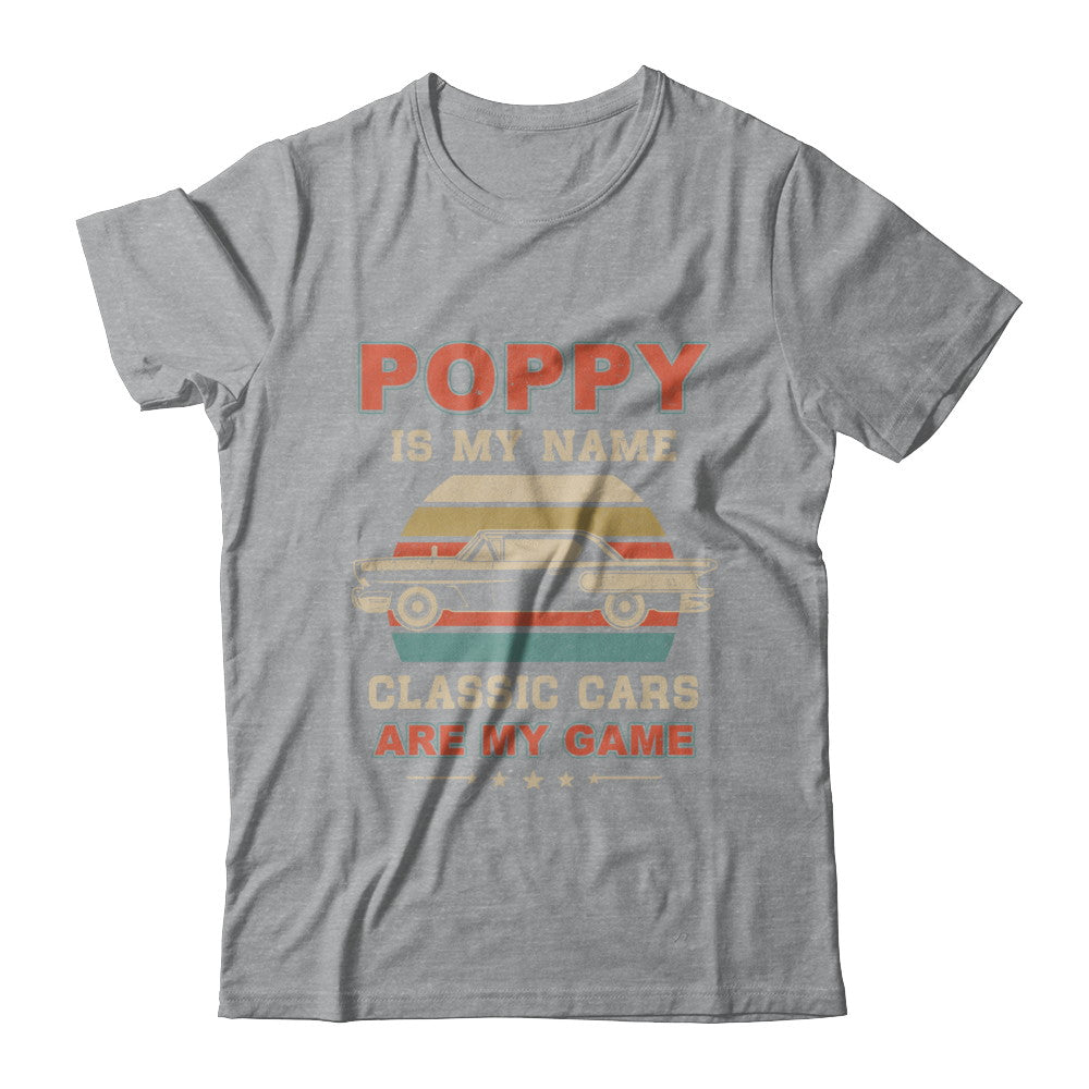 Vintage Poppy Is My Name Class Cars Are My Game Fathers Day T-Shirt & Hoodie | Teecentury.com