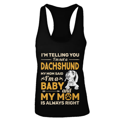 Dachshund I'm Telling You I'm Not A Dachshund My Mom Said T-Shirt & Tank Top | Teecentury.com