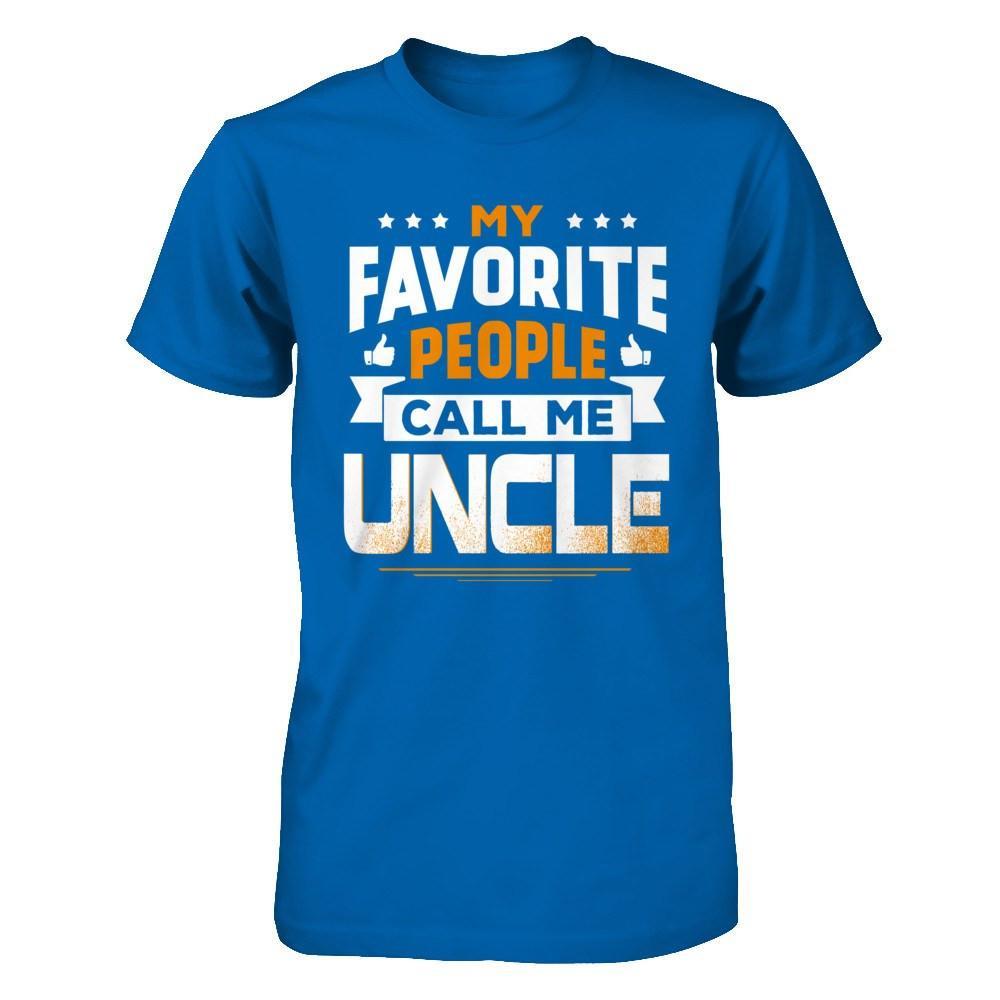 My Favorite People Call Me Uncle T-Shirt & Hoodie | Teecentury.com