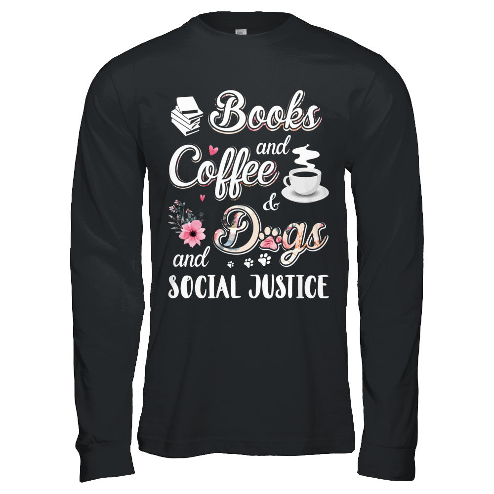 Books Coffee Dogs Social Justice T-Shirt & Hoodie | Teecentury.com