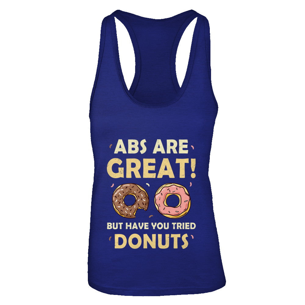 Abs Are Great But Have You Tried Donuts T-Shirt & Tank Top | Teecentury.com