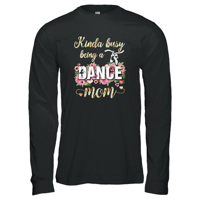 Kinda Busy Being A Dance Mom Mother's Day T-Shirt & Tank Top | Teecentury.com