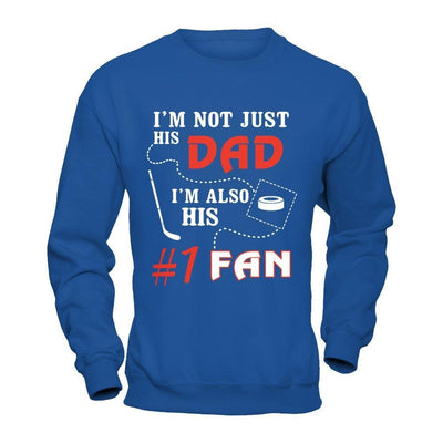 I'm Not Just His Dad I'm Also His Fan Hockey Dad T-Shirt & Hoodie | Teecentury.com