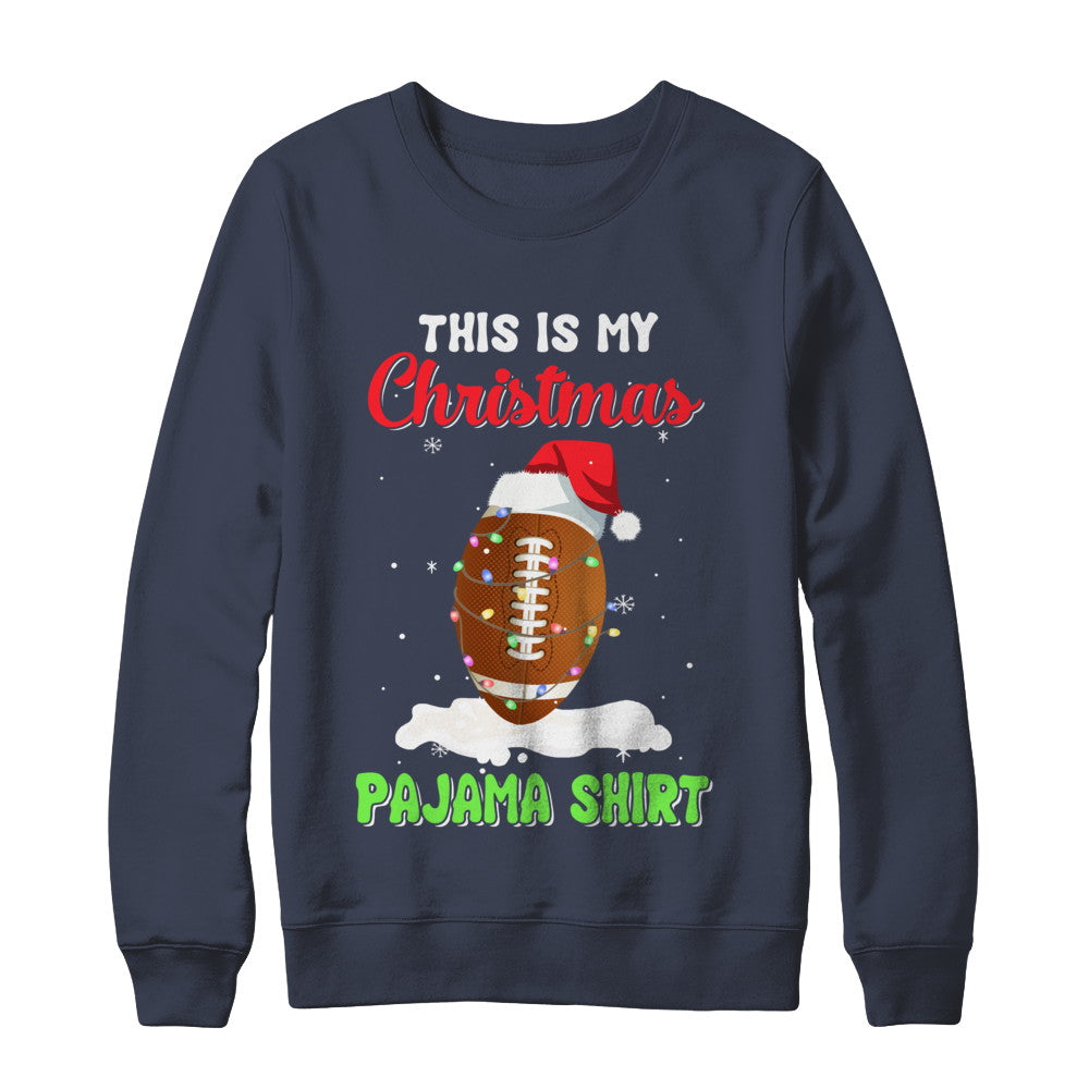 This Is My Christmas Pajama Xmas Football Santa T-Shirt & Sweatshirt | Teecentury.com