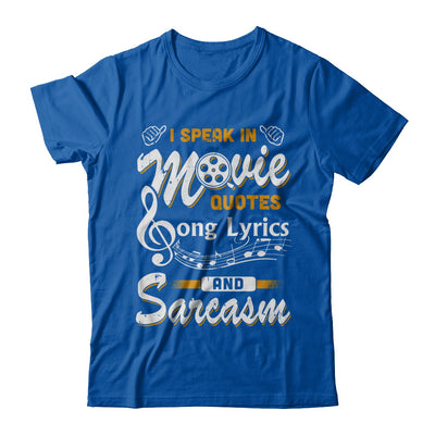I Speak In Movie Quotes Song Lyrics And Sarcasm T-Shirt & Hoodie | Teecentury.com