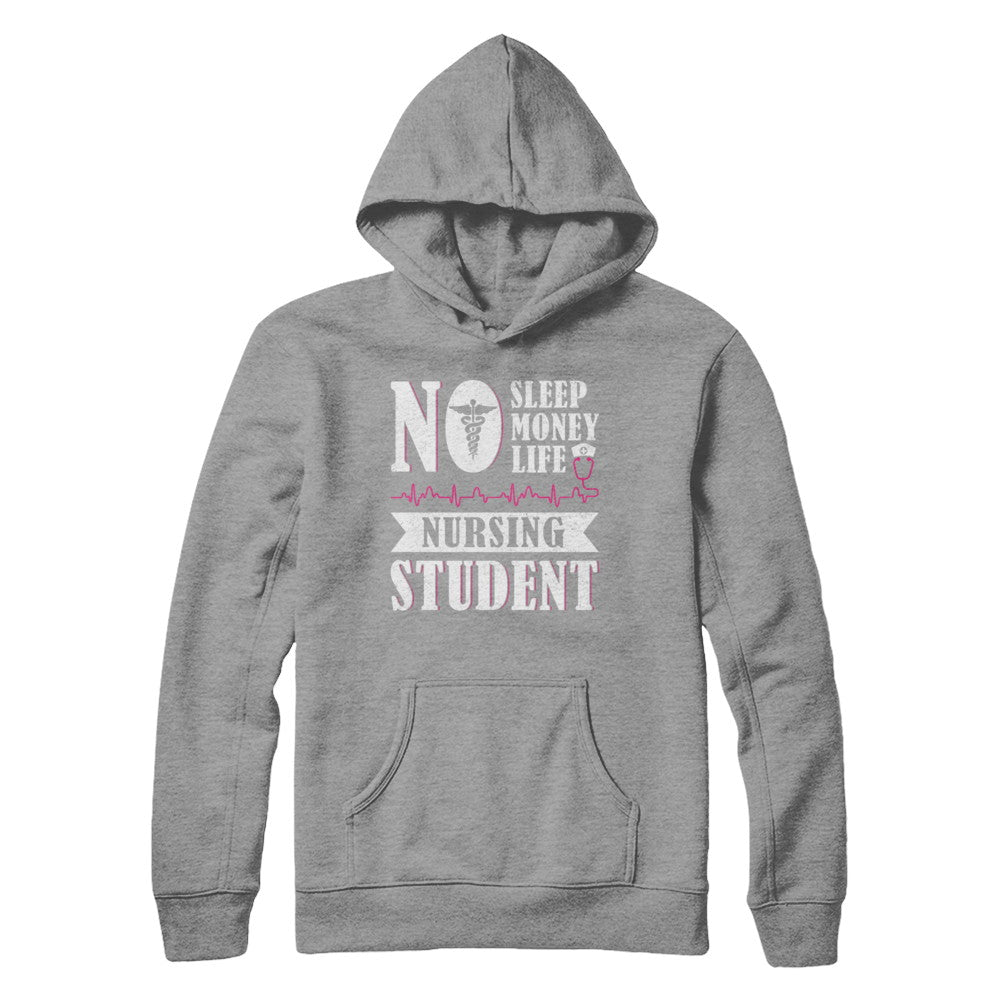 No Sleep No Money No Life Nursing Student T-Shirt & Hoodie | Teecentury.com