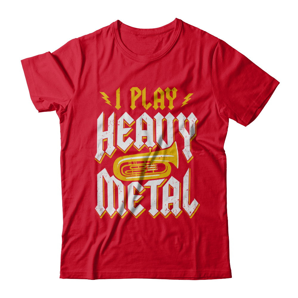 I Play Heavy Metal Tuba Music Player T-Shirt & Hoodie | Teecentury.com