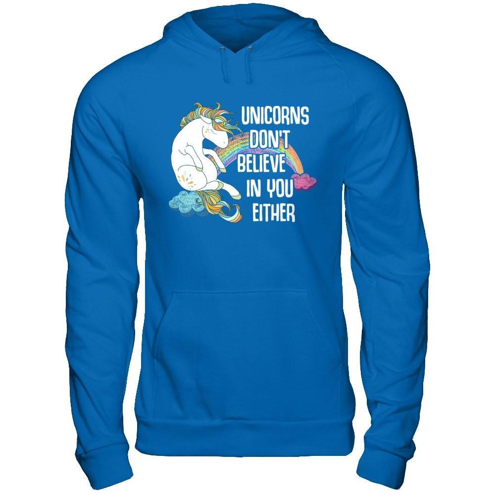 Unicorns Don't Believe In You Either T-Shirt & Hoodie | Teecentury.com