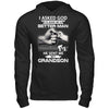 I Asked God To Make Me A Better Man He Sent Me My GrandSon T-Shirt & Hoodie | Teecentury.com