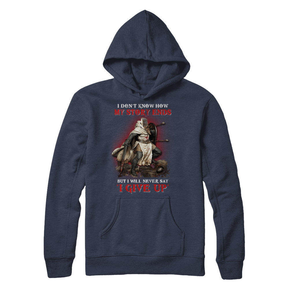How My Story Ends But It Will Never Say I Gave Up Knight T-Shirt & Hoodie | Teecentury.com