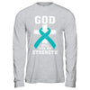 God Will Give Me Strength Teal Ovarian Cancer Gift T-Shirt & Hoodie | Teecentury.com