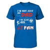 I'm Not Just His Dad I'm Also His Fan Soccer Dad T-Shirt & Hoodie | Teecentury.com