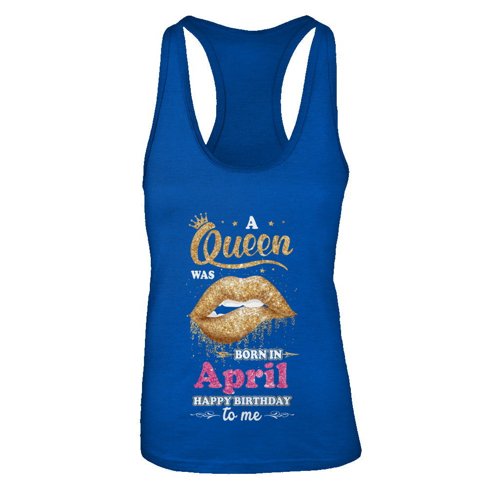 A Queen Was Born In April Happy Birthday To Me T-Shirt & Tank Top | Teecentury.com